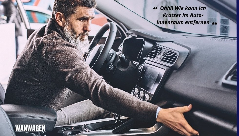 Wie kann ich Kratzer im Auto-Innenraum entfernen